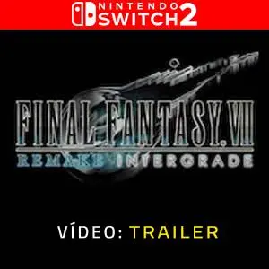 FINAL FANTASY 7 REMAKE INTERGRADE Nintendo Switch 2 - Trailer De Vídeo