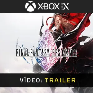 FINAL FANTASY RESONANCE Xbox Series - Trailer do Vídeo
