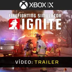 Firefighting Simulator: Ignite Xbox Series - Trailer de Vídeo