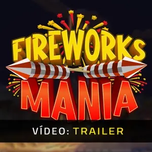 Fireworks Mania An Explosive Simulator  - Trailer do Vídeo