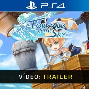 Forward to the Sky PS4 – Trailer
