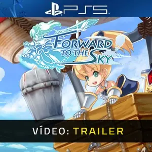 Forward to the Sky PS5 – Trailer