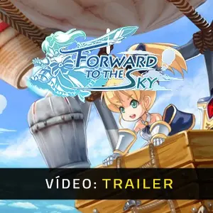 Forward to the Sky – Trailer