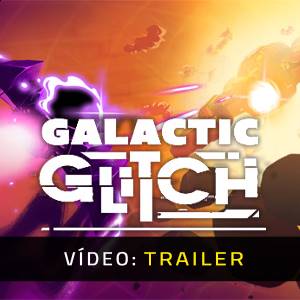 Galactic Glitch - Trailer
