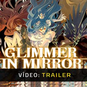 Glimmer in Mirror Atrelado De Vídeo