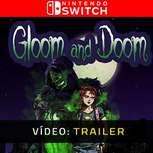 Gloom and Doom - Atrelado de vídeo