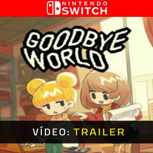 Goodbye World Trailer de Vídeo