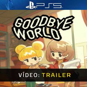 Goodbye World Trailer de Vídeo