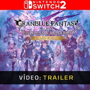 Granblue Fantasy: Relink - Endless Ragnarok Upgrade Kit (Special Edition) Nintendo Switch 2 - Trailer de Vídeo