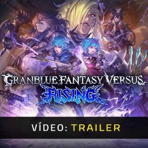 Granblue Fantasy Versus Rising Trailer de Vídeo