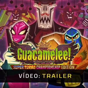Guacamelee! Super Turbo Championship Edition - Trailer de Vídeo