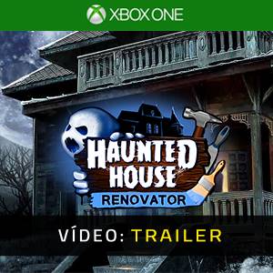 Haunted House Renovator Xbox One - Trailer de Vídeo