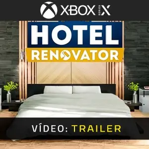 Hotel Renovator Xbox Series Atrelado de Vídeo