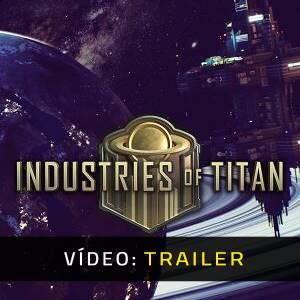 Industries of Titan - Trailer