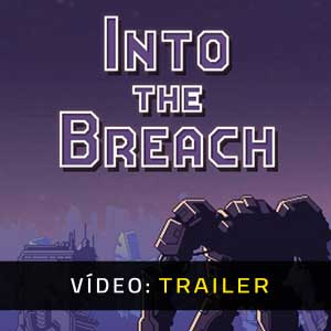 Into the Breach Atrelado de vídeo