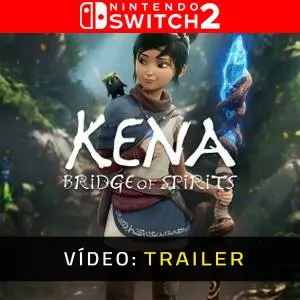 Kena Bridge of Spirits Nintendo Switch 2 Atrelado De Vídeo