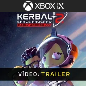 Kerbal Space Program 2 Xbox Series- Atrelado de vídeo