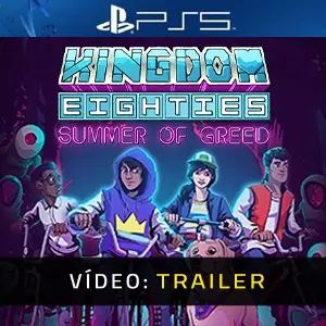 Kingdom Eighties Summer of Greed Trailer de vídeo