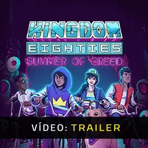 Kingdom Eighties Summer of Greed Trailer de vídeo