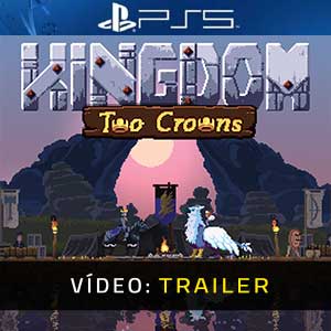 Kingdom Two Crowns PS4 Atrelado De Vídeo