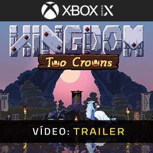 Kingdom Two Crowns Xbox Series Atrelado De Vídeo