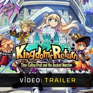 Kingdom's Return Time Eating Fruit and the Ancient Monster - Trailer