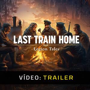 Last Train Home Legion Tales Trailer de Vídeo