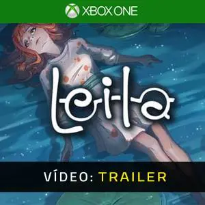 Leila Xbox One - Trailer de Vídeo