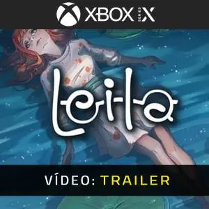 Leila Xbox Series - Trailer de Vídeo