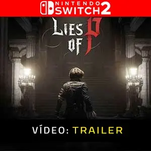 Lies Of P Nintendo Switch 2 Trailer de vídeo