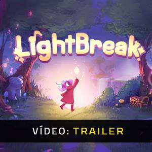 LightBreak - Trailer de Vídeo