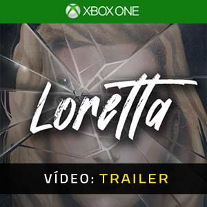 Loretta Xbox One- Atrelado de Vídeo