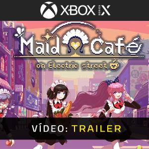Maid Cafe at Electric Street Xbox Series Trailer de Vídeo