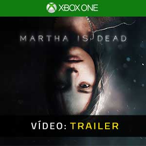 Martha is Dead Xbox One Atrelado De Vídeo