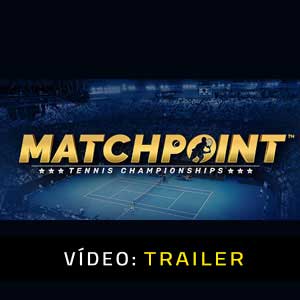 Matchpoint Tennis Championships Atrelado de vídeo
