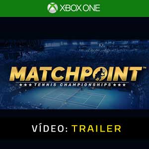 Matchpoint Tennis Championships Xbox One Atrelado de vídeo
