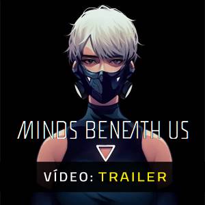 Minds Beneath Us - Trailer em Vídeo