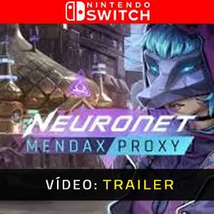 NeuroNet: Mendax Proxy Nintendo Switch - Trailer de Vídeo