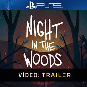 Night in the Woods PS5- Trailer