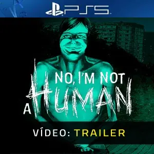 No, I'm not a Human PS5 - Trailer