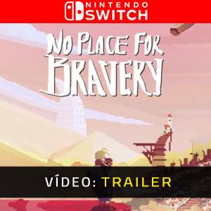 No Place for Bravery Nintendo Switch- Atrelado de vídeo