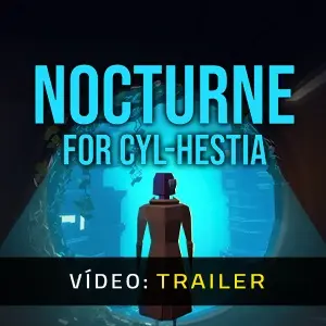 Nocturne for Cyl-Hestia - Trailer de Vídeo