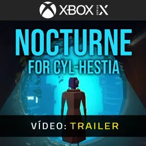 Nocturne for Cyl-Hestia Xbox Series - Trailer de Vídeo