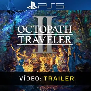 Octopath Traveler 2 PS5 - Trailer De Vídeo