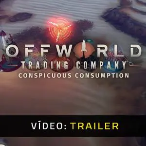 Offworld Trading Company - Conspicuous Consumption - Trailer em Vídeo
