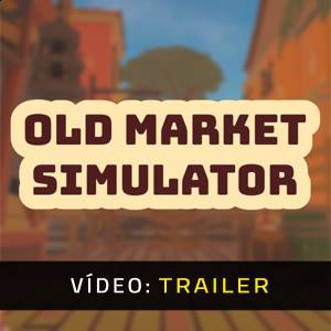 Old Market Simulator - Trailer de Vídeo