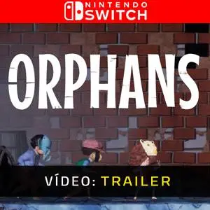 Orphans Nintendo Switch - Trailer de Vídeo