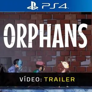 Orphans PS4 - Trailer de Vídeo