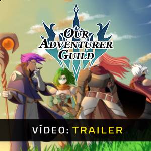Our Adventurer Guild - Trailer de Vídeo