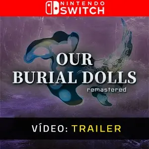 Our Burial Dolls Remastered Nintendo Switch - Trailer de Vídeo